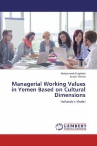 Könyv Managerial Working Values in Yemen Based on Cultural Dimensions Mohammed Al-Aghbari