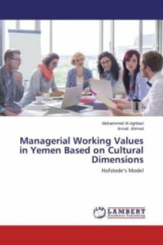 Kniha Managerial Working Values in Yemen Based on Cultural Dimensions Mohammed Al-Aghbari