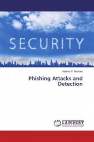 Carte Phishing Attacks and Detection Madhav P. Namdev