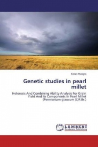 Kniha Genetic studies in pearl millet Ketan Mungra