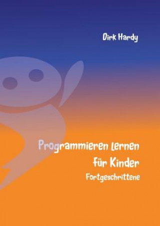 Kniha Programmieren lernen fur Kinder - Fortgeschrittene Dirk Hardy