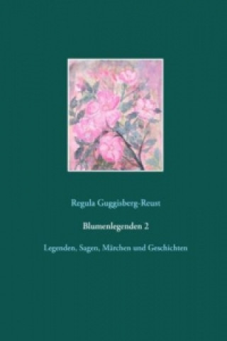 Książka Blumenlegenden 2 Regula Guggisberg-Reust