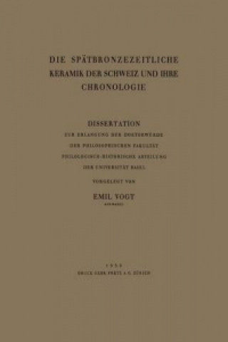 Książka Sp tbronzezeitliche Keramik Der Schweiz Und Ihre Chronologie Emil Vogt