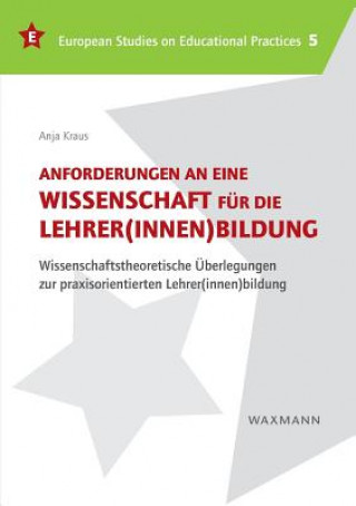 Könyv Anforderungen an eine Wissenschaft fur die Lehrer(innen)bildung Anja Kraus