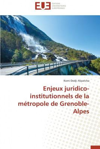 Carte Enjeux Juridico-Institutionnels de la M tropole de Grenoble-Alpes Akpatcha-K
