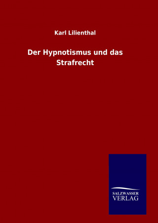 Kniha Der Hypnotismus und das Strafrecht Karl Lilienthal