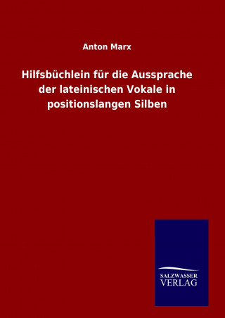 Book Hilfsbüchlein für die Aussprache der lateinischen Vokale in positionslangen Silben Anton Marx