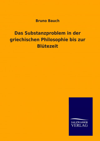 Book Das Substanzproblem in der griechischen Philosophie bis zur Blütezeit Bruno Bauch