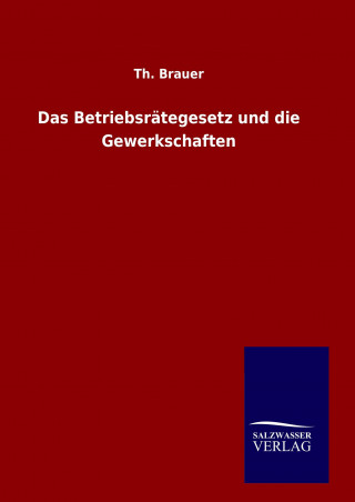 Książka Das Betriebsrätegesetz und die Gewerkschaften Th. Brauer