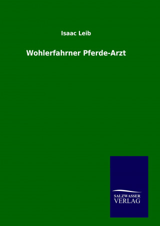 Könyv Wohlerfahrner Pferde-Arzt Isaac Leib