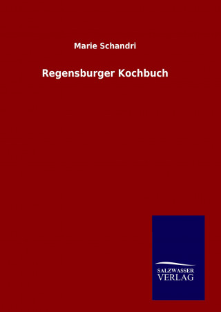 Kniha Regensburger Kochbuch Marie Schandri