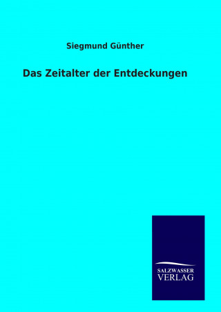 Kniha Das Zeitalter der Entdeckungen Siegmund Günther