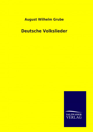 Könyv Deutsche Volkslieder August Wilhelm Grube