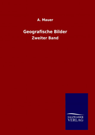 Kniha Geografische Bilder A. Mauer