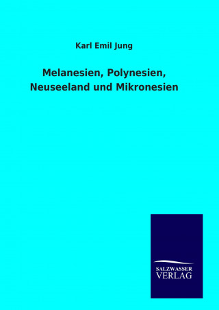 Buch Melanesien, Polynesien, Neuseeland und Mikronesien Karl Emil Jung