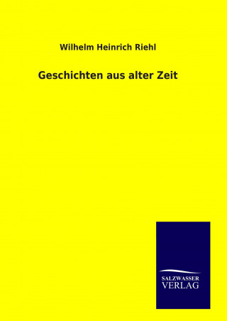 Knjiga Geschichten aus alter Zeit Wilhelm Heinrich Riehl