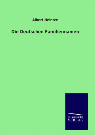 Könyv Die Deutschen Familiennamen Albert Heintze