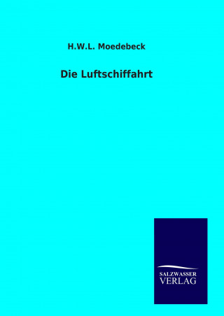 Kniha Die Luftschiffahrt H. W. L. Moedebeck