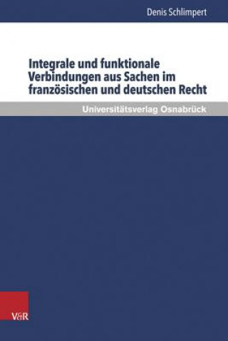 Książka Integrale und funktionale Verbindungen aus Sachen im französischen und deutschen Recht Denis Schlimpert