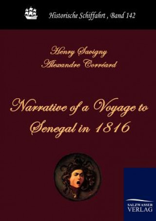 Carte Narrative of a Voyage to Senegal in 1816 Henry Savigny