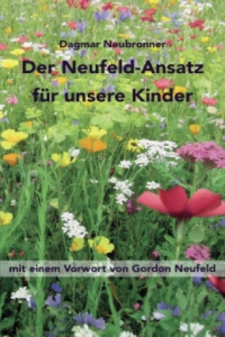 Könyv Der Neufeld-Ansatz für unsere Kinder Dagmar Neubronner