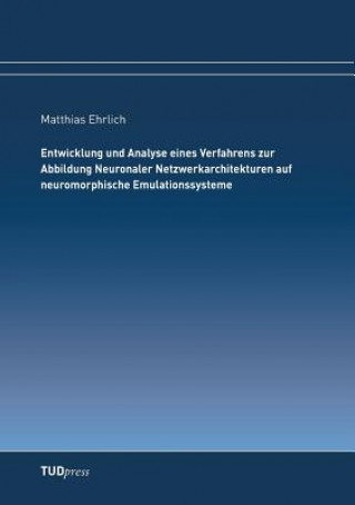 Carte Entwicklung und Analyse eines Verfahrens zur Abbildung Neuronaler Netzwerkarchitekturen auf neuromorphische Emulationssysteme Matthias Ehrlich