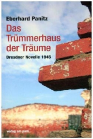 Kniha Das Trümmerhaus der Träume Eberhard Panitz