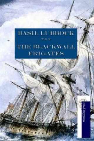 Kniha The Blackwall Frigates Basil Lubbock