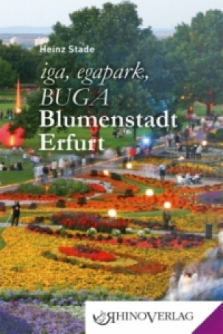 Книга iga, egapark, BUGA - Blumenstadt Erfurt Heinz Stade