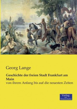 Buch Geschichte der freien Stadt Frankfurt am Main Georg Lange