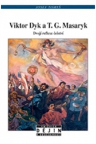 Kniha Viktor Dyk a T.G. Masaryk Jiří Tomeš