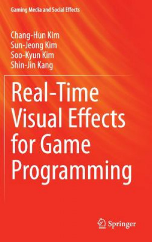 Könyv Real-Time Visual Effects for Game Programming Chang-Hun Kim