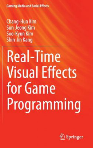 Kniha Real-Time Visual Effects for Game Programming Chang-Hun Kim