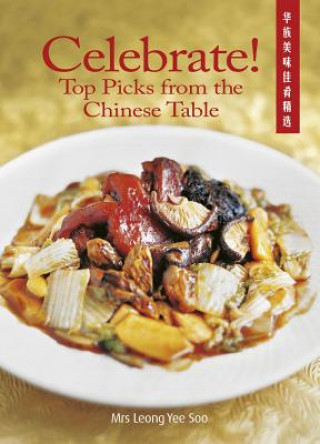 Kniha Celebrate! Top Picks from the Chinese Table Leong Yee Soo