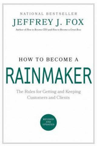 Kniha How to Become a Rainmaker Jeffrey J. Fox
