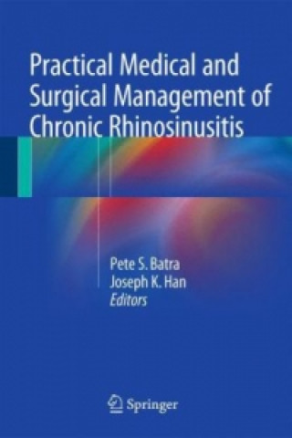 Carte Practical Medical and Surgical Management of Chronic Rhinosinusitis Pete Batra