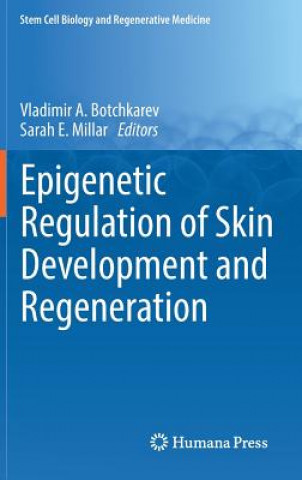 Книга Epigenetic Regulation of Skin Development and Regeneration Vladimir A. Botchkarev