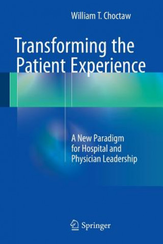 Kniha Transforming the Patient Experience William T. Choctaw