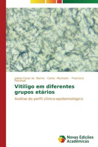 Kniha Vitiligo em diferentes grupos etarios Barros Juliano Cesar De