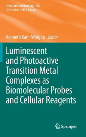 Kniha Luminescent and Photoactive Transition Metal Complexes as Biomolecular Probes and Cellular Reagents Kenneth Kam-Wing Lo