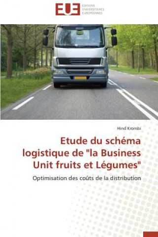 Livre Etude Du Sch ma Logistique de "la Business Unit Fruits Et L gumes" Krombi-H