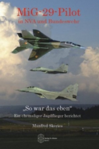 Książka MiG-29-Pilot in NVA und Bundeswehr Manfred Skeries