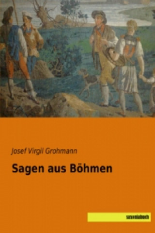 Knjiga Sagen aus Böhmen Josef Virgil Grohmann