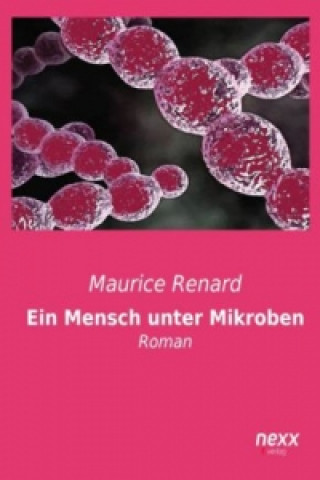 Carte Ein Mensch unter Mikroben Maurice Renard