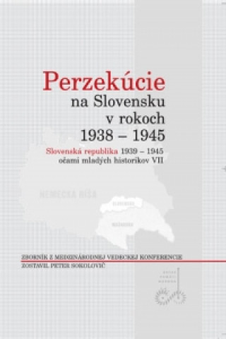Carte Perzekúcie na Slovensku v rokoch 1938 - 1945 Peter Sokolovič