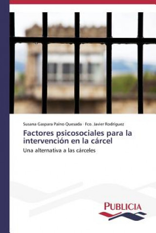 Knjiga Factores psicosociales para la intervencion en la carcel Paino Quesada Susana Gaspara