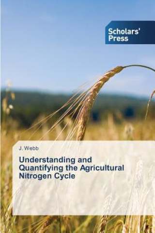 Book Understanding and Quantifying the Agricultural Nitrogen Cycle Webb J