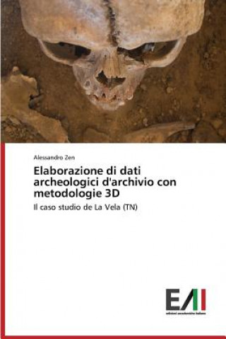 Kniha Elaborazione di dati archeologici d'archivio con metodologie 3D Zen Alessandro