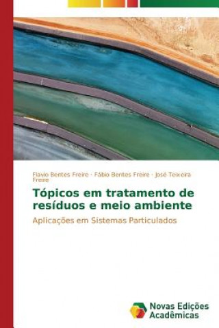 Kniha Topicos em tratamento de residuos e meio ambiente Bentes Freire Flavio