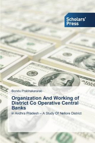 Kniha Organization And Working of District Co Operative Central Banks Prabhakararao Bondu